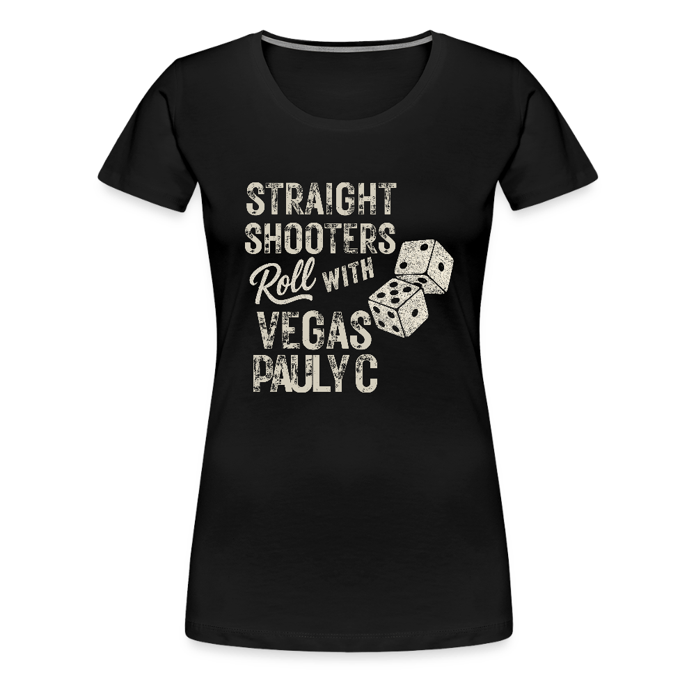 Straight Shooters Roll Women’s Premium T-Shirt - VegasPaulyC